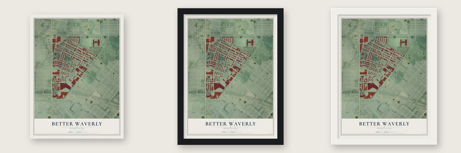 Better Waverly, Maryland map unframed, in a black wood frame and in a white wood frame