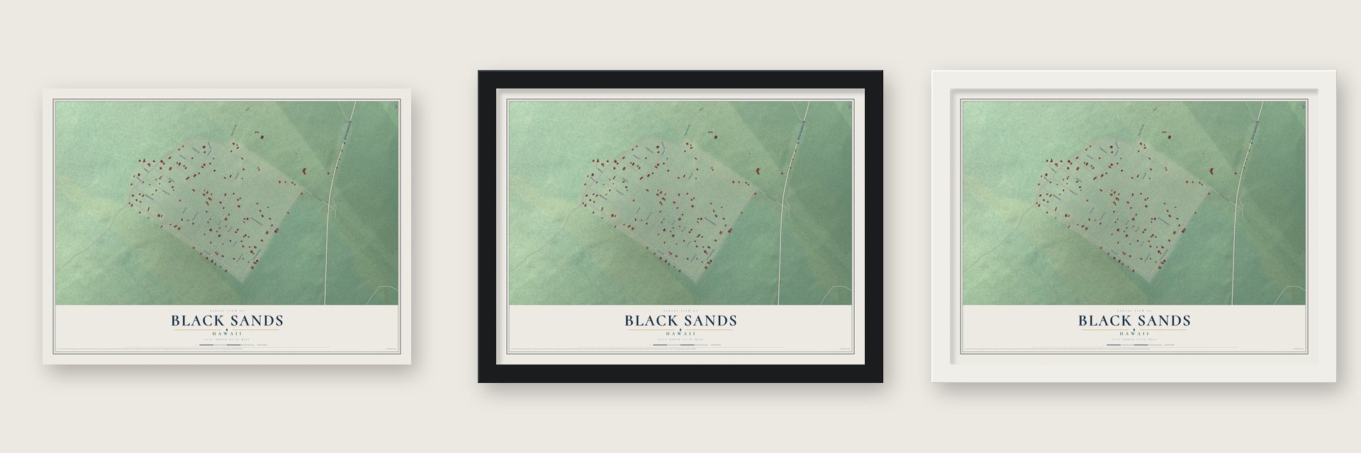 Black Sands, Hawaii map unframed, in a black wood frame and in a white wood frame