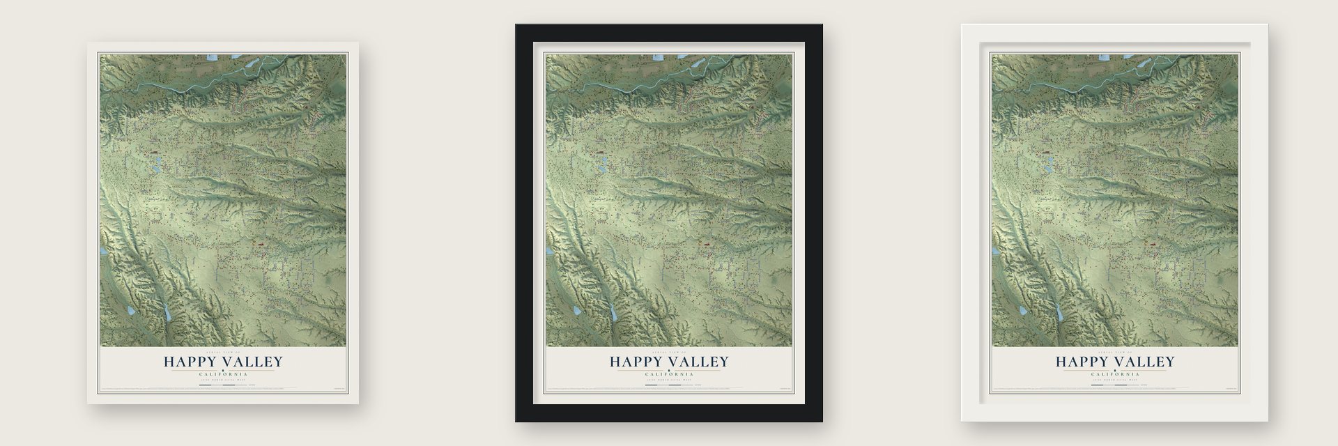 Happy Valley, California map unframed, in a black wood frame and in a white wood frame