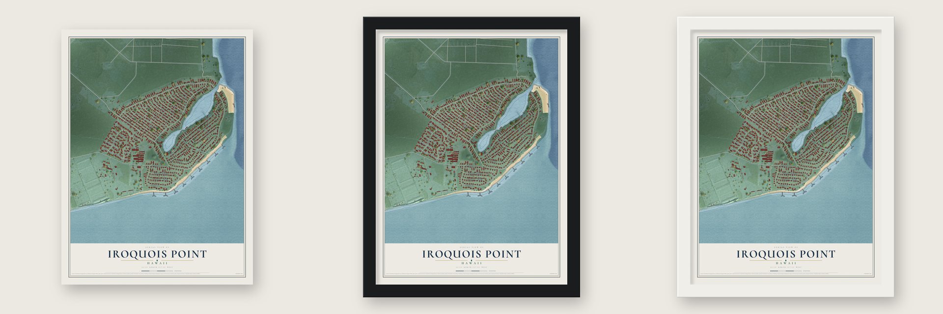 Iroquois Point, Hawaii map unframed, in a black wood frame and in a white wood frame