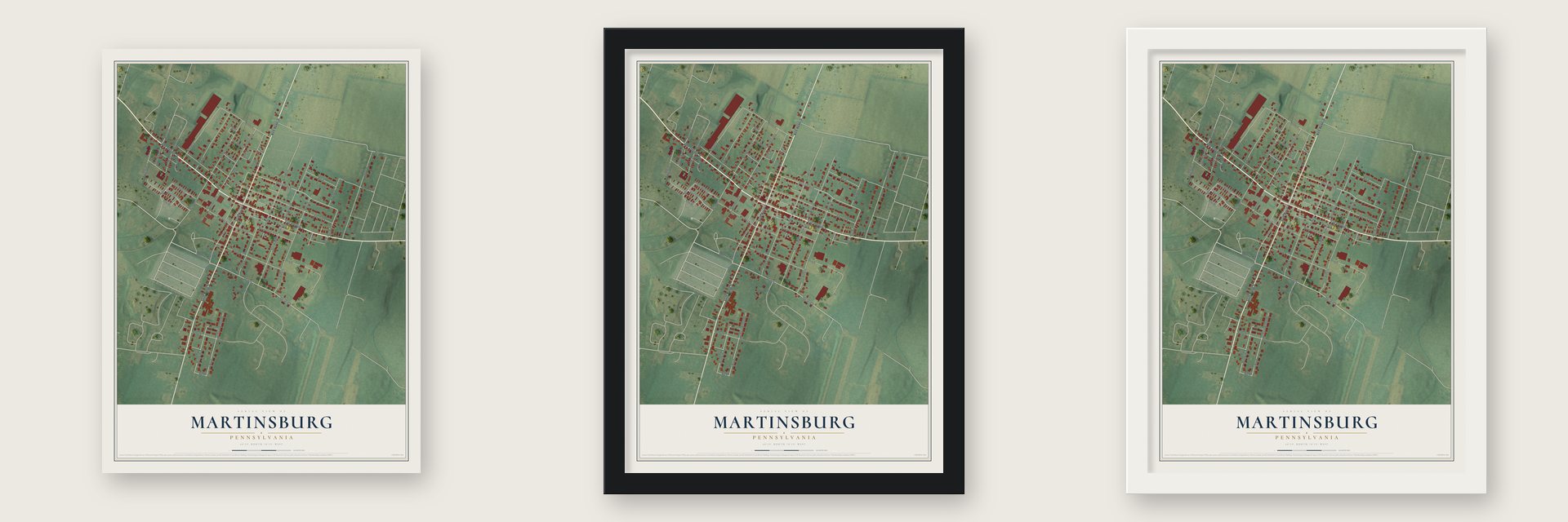Martinsburg, Pennsylvania map unframed, in a black wood frame and in a white wood frame