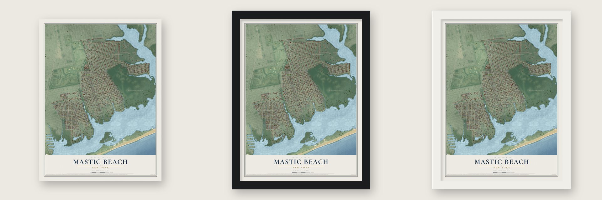 Mastic Beach, New York map unframed, in a black wood frame and in a white wood frame