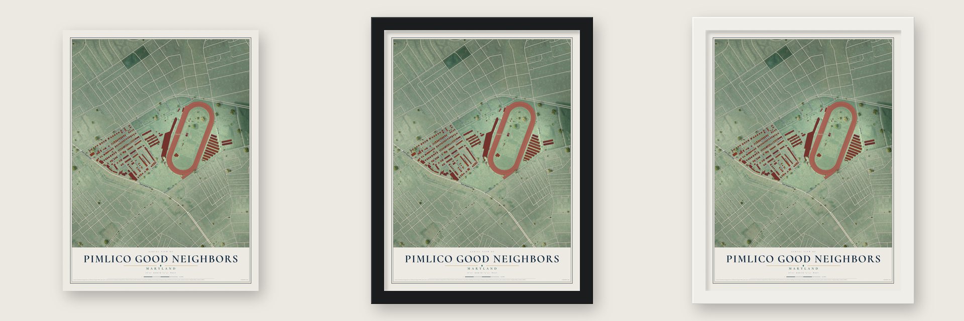 Pimlico Good Neighbors, Maryland map unframed, in a black wood frame and in a white wood frame