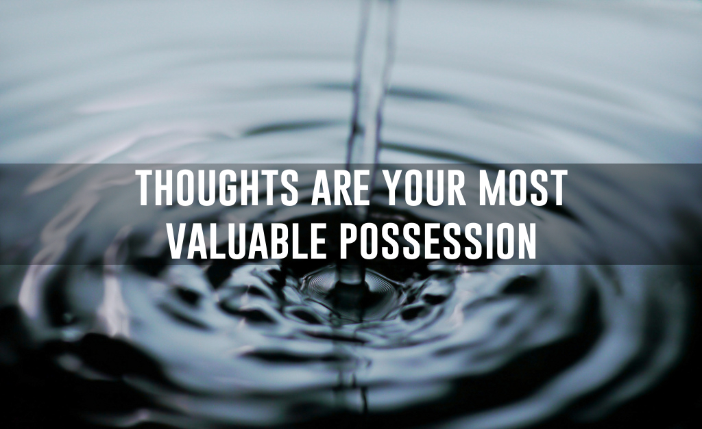 thoughts-are-most-valuable-possession