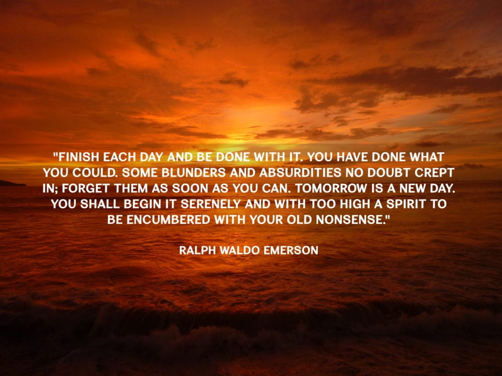 Finish every day and be done with it.